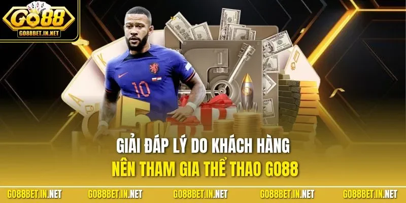 Giải đáp lý do khách hàng nên tham gia thể thao GO88