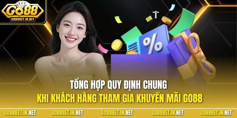 Tổng hợp quy định chung khi khách hàng tham gia khuyến mãi GO88