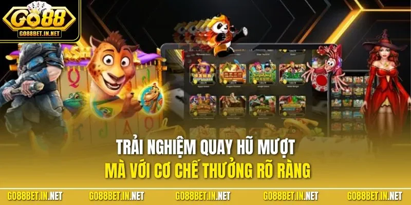 Trải nghiệm quay hũ mượt mà với cơ chế thưởng rõ ràng